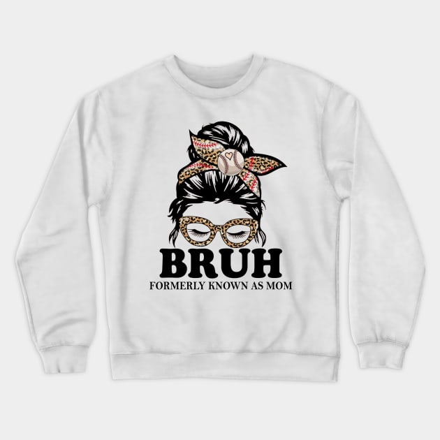 Baseball Messy Bun Bruh Formerly Known As Mom Crewneck Sweatshirt by Jenna Lyannion